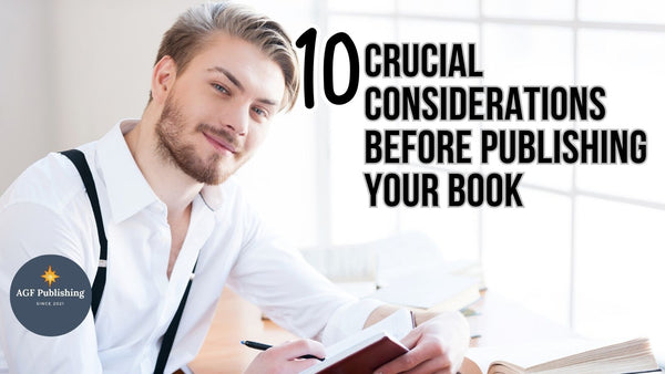 10 Crucial Considerations Before Publishing Your Book