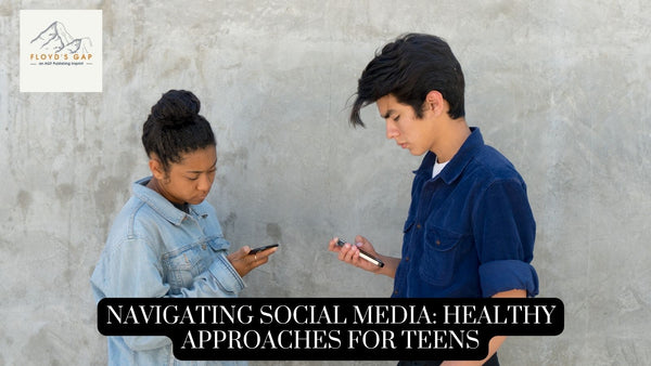 Navigating Social Media: Healthy Approaches for Teens