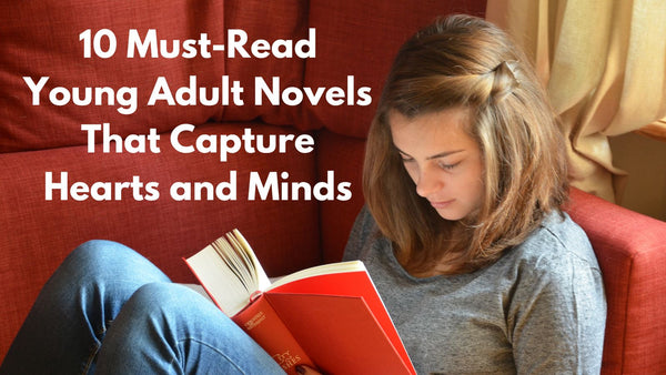 10 Must-Read Young Adult Novels That Capture Hearts and Minds