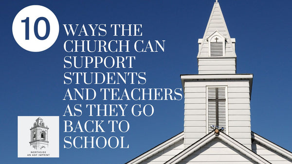 Bridging the Gap: How the Church Can Support Students and Teachers as They Go Back to School