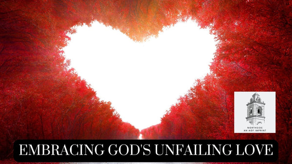 Embracing God's Unfailing Love