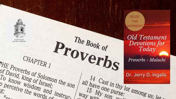 Timeless Wisdom for Modern Living: A Journey through the Book of Proverbs