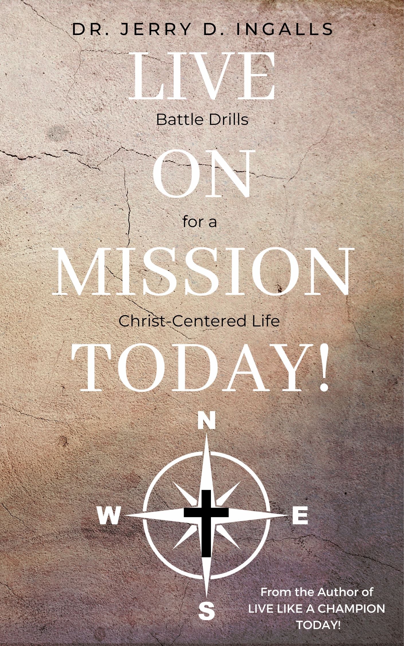 Live on Mission Today: Battle Drills for a Christ-Centered Life